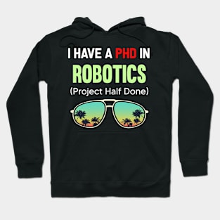 PHD Project Half Done Robotics Robot Robots Hoodie